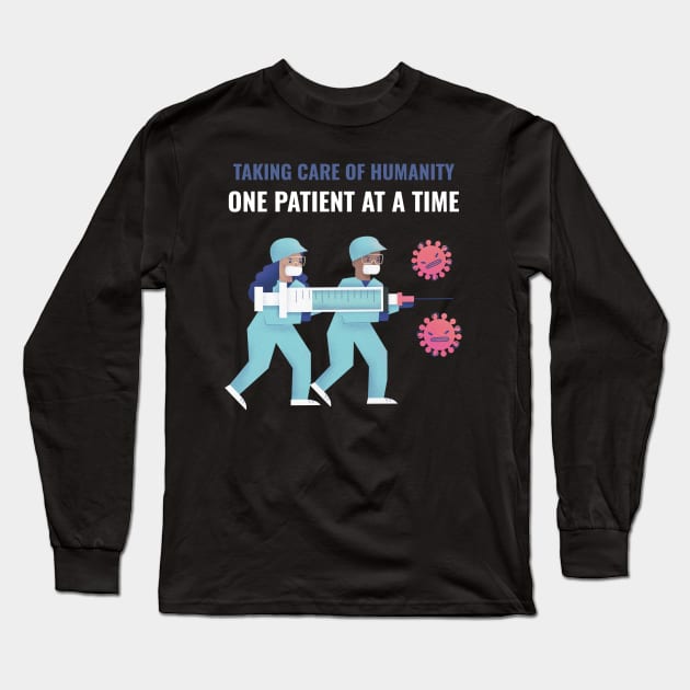 Taking care of humanity, one patient at a time Long Sleeve T-Shirt by MikeysTeeShop